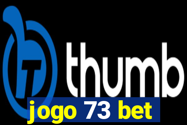 jogo 73 bet